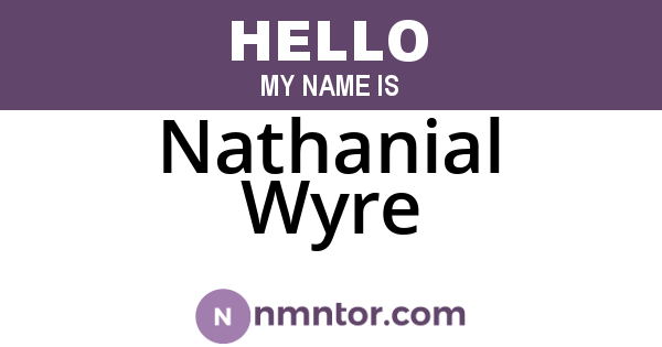 Nathanial Wyre