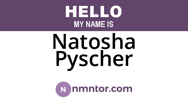 Natosha Pyscher