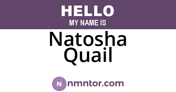 Natosha Quail