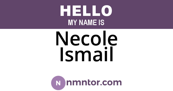 Necole Ismail