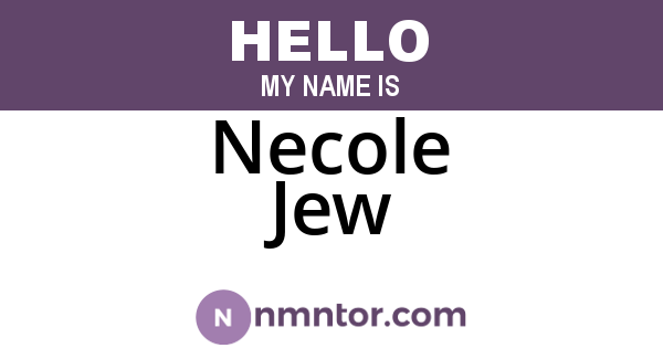 Necole Jew