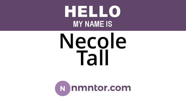 Necole Tall
