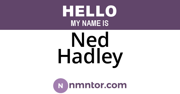Ned Hadley