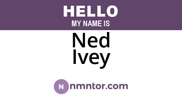 Ned Ivey