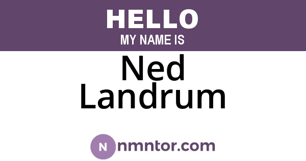 Ned Landrum