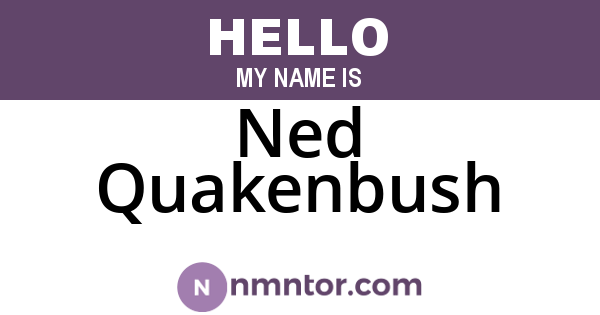 Ned Quakenbush
