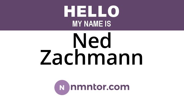 Ned Zachmann