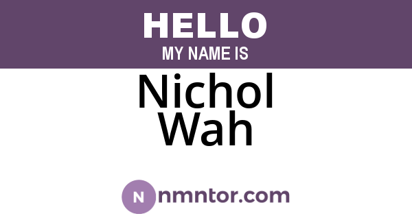 Nichol Wah