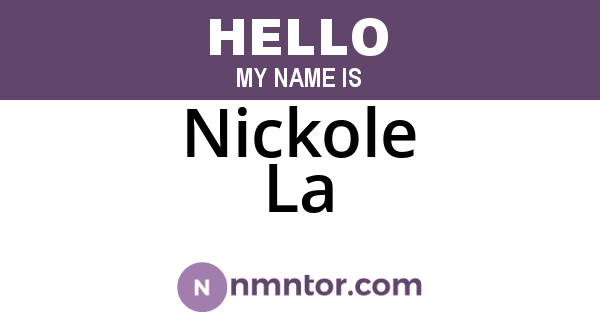 Nickole La