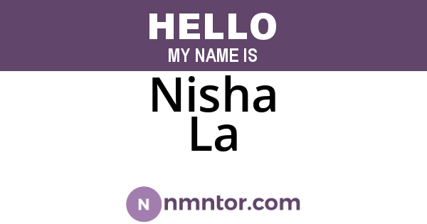 Nisha La