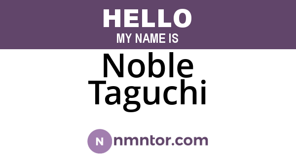 Noble Taguchi