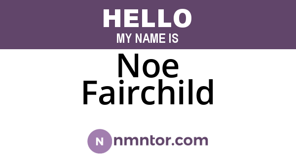 Noe Fairchild