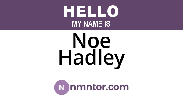 Noe Hadley