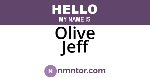Olive Jeff
