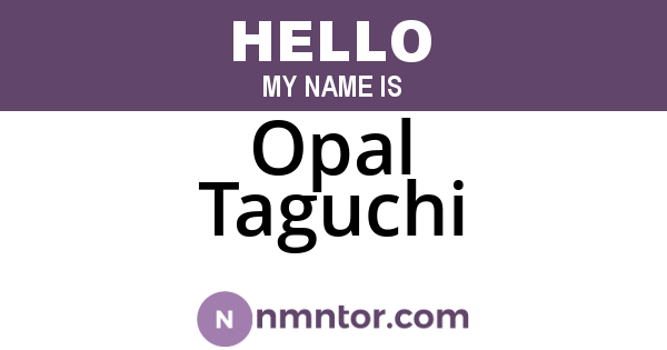 Opal Taguchi