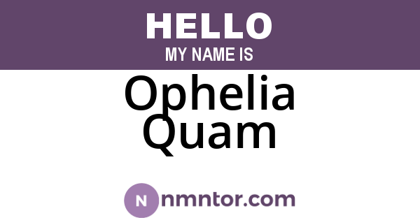 Ophelia Quam