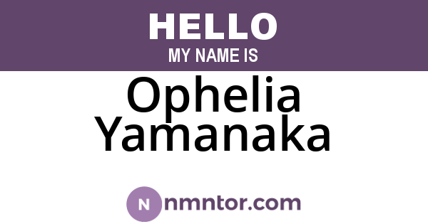Ophelia Yamanaka