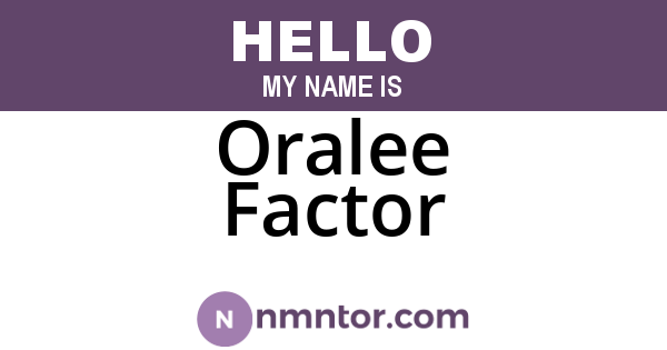 Oralee Factor
