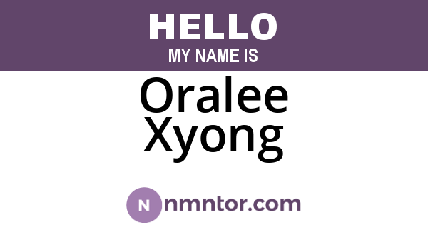 Oralee Xyong