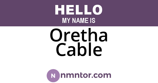 Oretha Cable