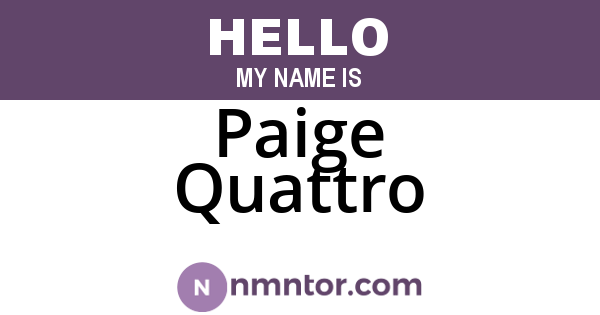 Paige Quattro
