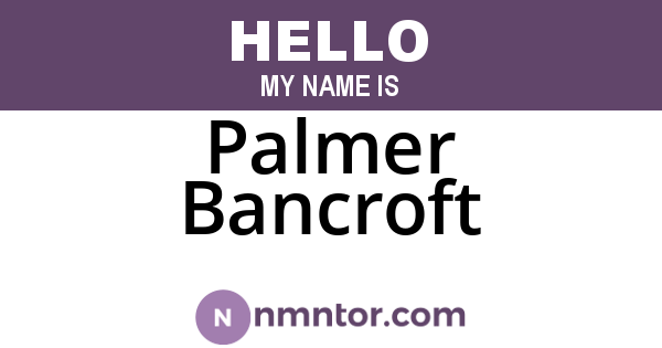 Palmer Bancroft