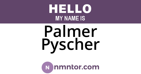 Palmer Pyscher