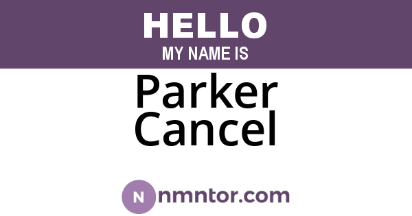 Parker Cancel