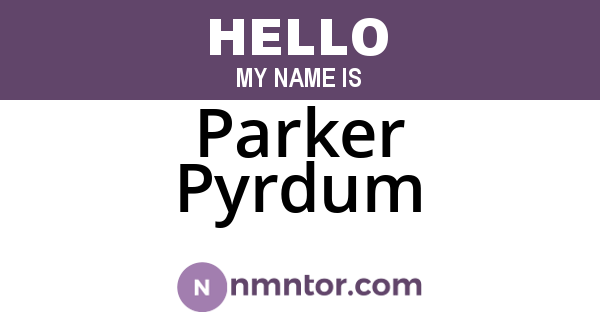 Parker Pyrdum