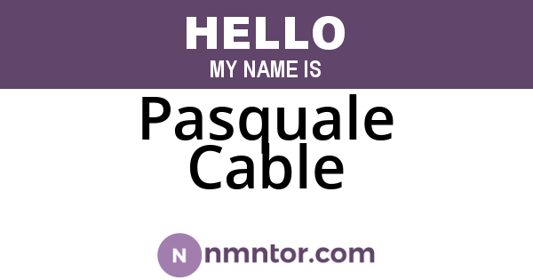 Pasquale Cable