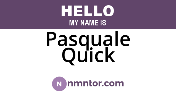 Pasquale Quick