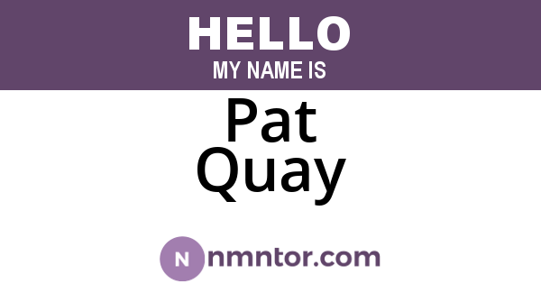 Pat Quay