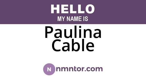 Paulina Cable