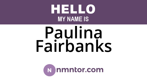 Paulina Fairbanks