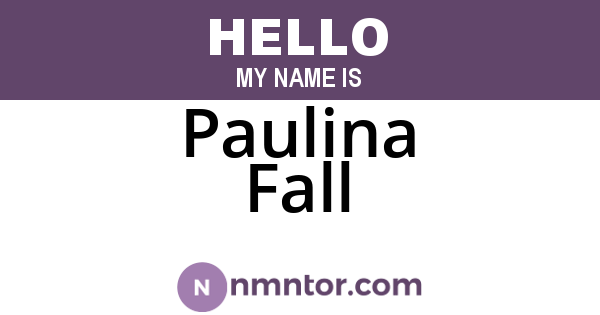 Paulina Fall