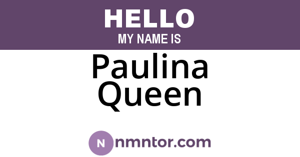 Paulina Queen