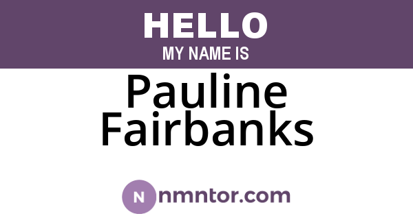 Pauline Fairbanks