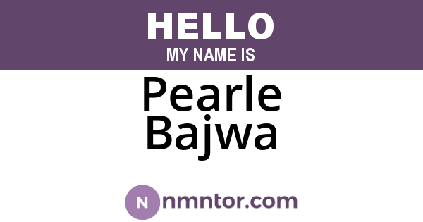 Pearle Bajwa