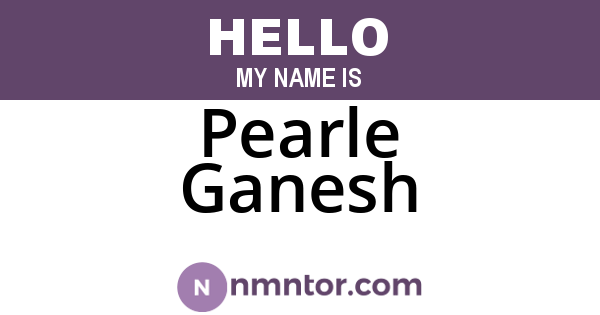 Pearle Ganesh
