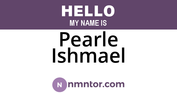 Pearle Ishmael