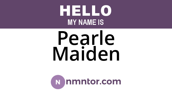 Pearle Maiden