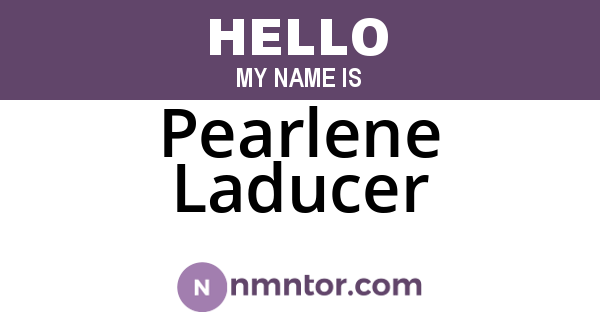 Pearlene Laducer