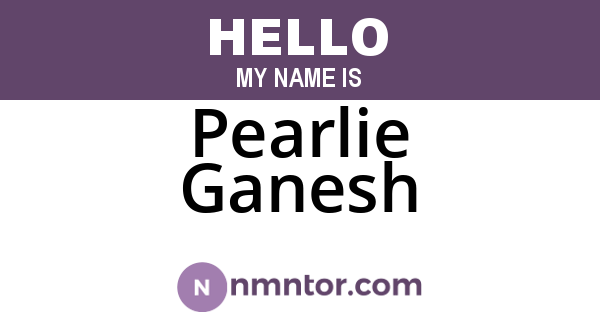 Pearlie Ganesh
