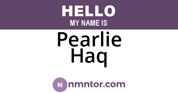 Pearlie Haq