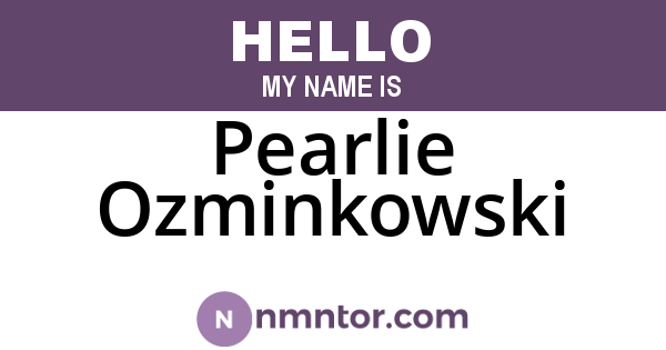Pearlie Ozminkowski
