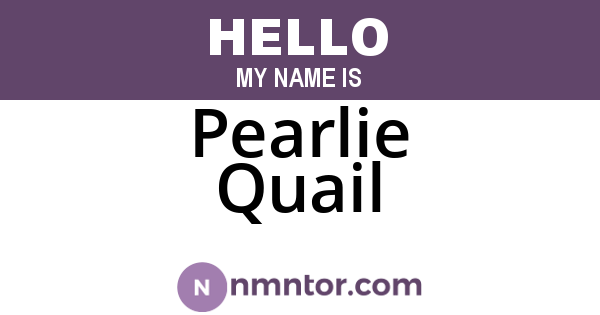 Pearlie Quail