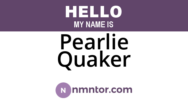 Pearlie Quaker
