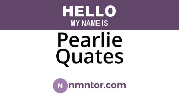 Pearlie Quates