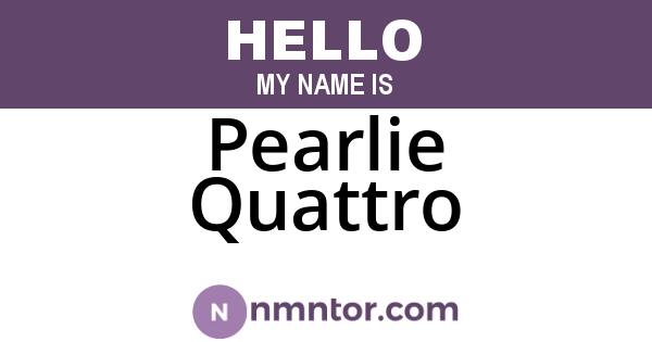 Pearlie Quattro
