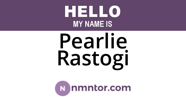 Pearlie Rastogi